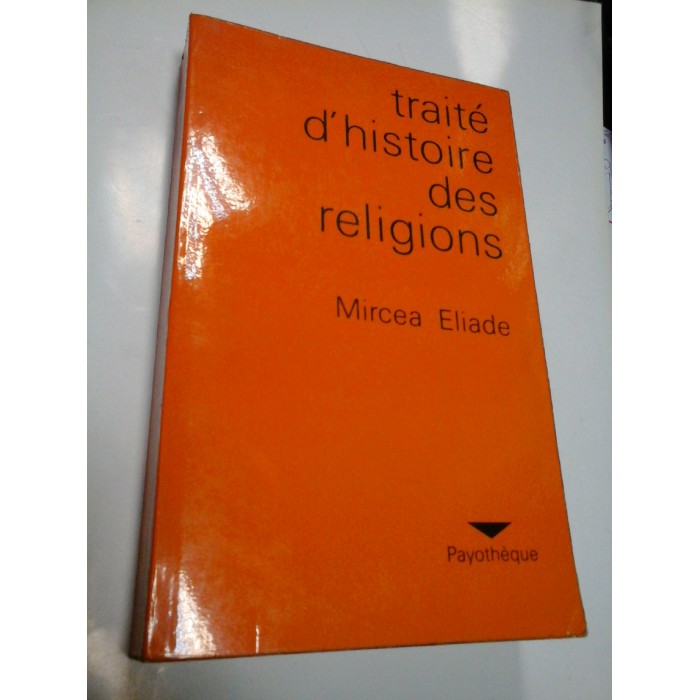TRAITE D'HISTOIRE DES RELIGIONS - MIRCEA ELIADE